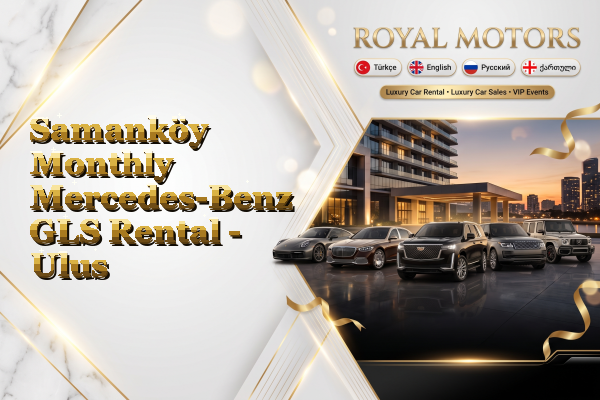 Samanköy Monthly Mercedes-Benz GLS Rental - Ulus