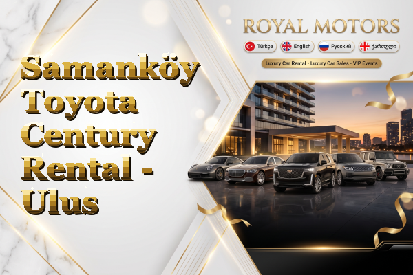 Samanköy Toyota Century Rental - Ulus