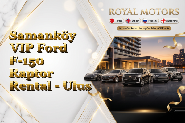 Samanköy VIP Ford F-150 Raptor Rental - Ulus