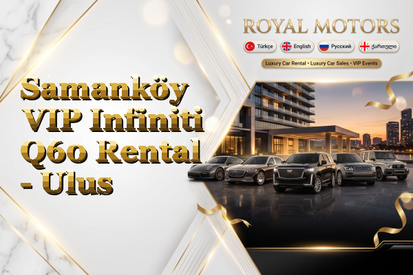 Samanköy VIP Infiniti Q60 Rental - Ulus