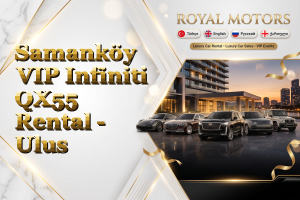 Samanköy VIP Infiniti QX55 Rental - Ulus