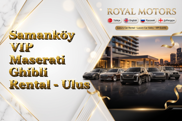 Samanköy VIP Maserati Ghibli Rental - Ulus