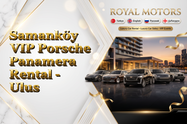 Samanköy VIP Porsche Panamera Rental - Ulus