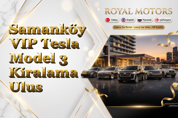 Samanköy VIP Tesla Model 3 Kiralama - Ulus