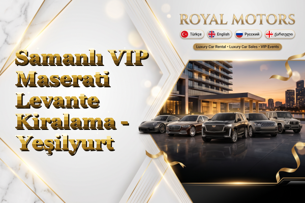 Samanlı VIP Maserati Levante Kiralama - Yeşilyurt