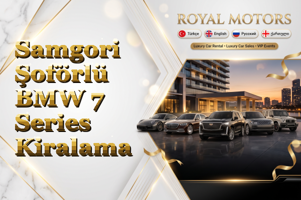 Samgori Şoförlü BMW 7 Series Kiralama