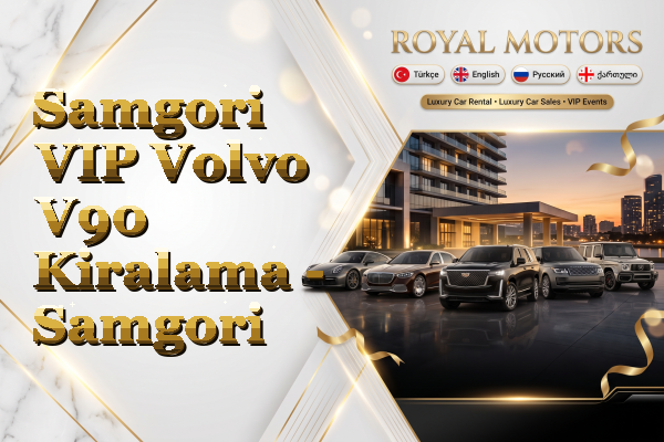Samgori VIP Volvo V90 Kiralama - Samgori