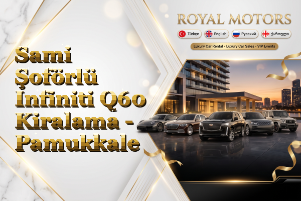Sami Şoförlü Infiniti Q60 Kiralama - Pamukkale