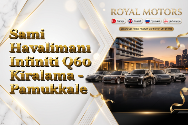 Sami Havalimanı Infiniti Q60 Kiralama - Pamukkale