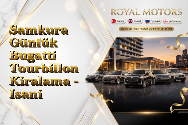 Samkura Günlük Bugatti Tourbillon Kiralama - Isani