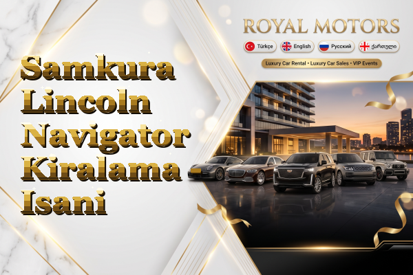 Samkura Lincoln Navigator Kiralama - Isani