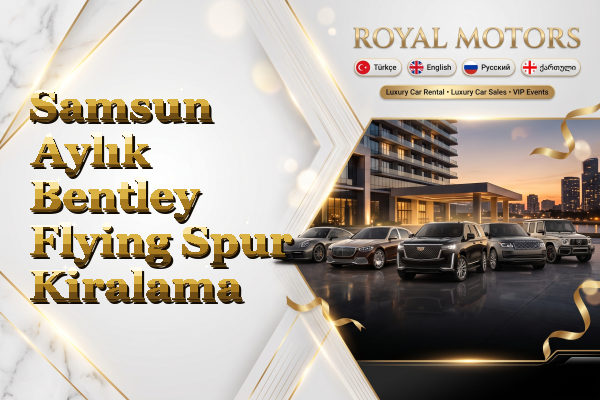 Samsun Aylık Bentley Flying Spur Kiralama
