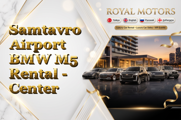 Samtavro Airport BMW M5 Rental - Center