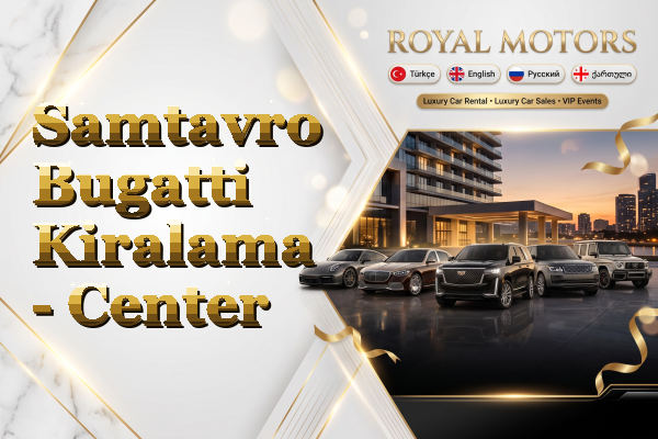 Samtavro Bugatti Kiralama - Center