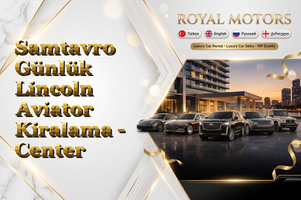Samtavro Günlük Lincoln Aviator Kiralama - Center
