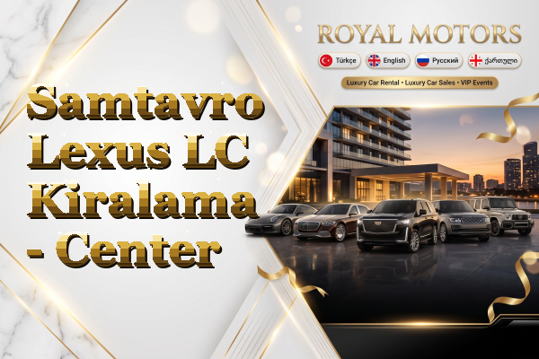 Samtavro Lexus LC Kiralama - Center