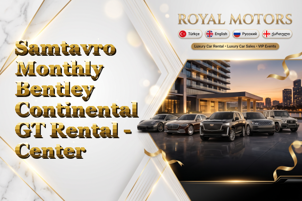 Samtavro Monthly Bentley Continental GT Rental - Center