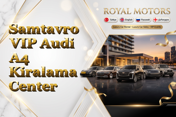 Samtavro VIP Audi A4 Kiralama - Center