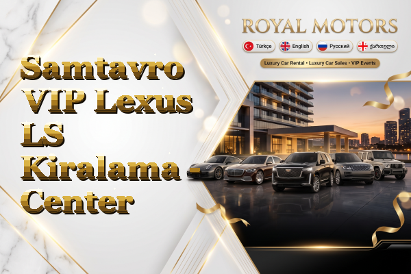 Samtavro VIP Lexus LS Kiralama - Center