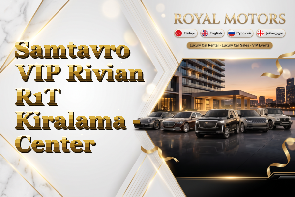 Samtavro VIP Rivian R1T Kiralama - Center