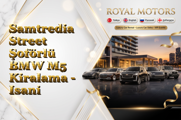 Samtredia Street Şoförlü BMW M5 Kiralama - Isani