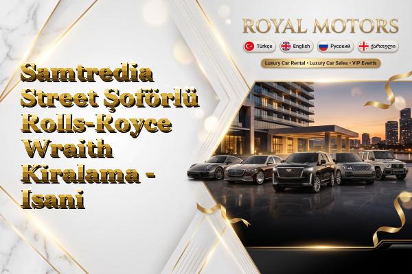 Samtredia Street Şoförlü Rolls-Royce Wraith Kiralama - Isani