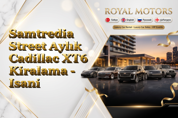 Samtredia Street Aylık Cadillac XT6 Kiralama - Isani