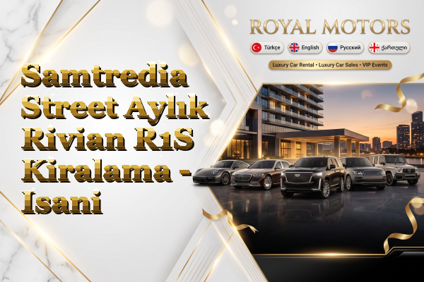 Samtredia Street Aylık Rivian R1S Kiralama - Isani
