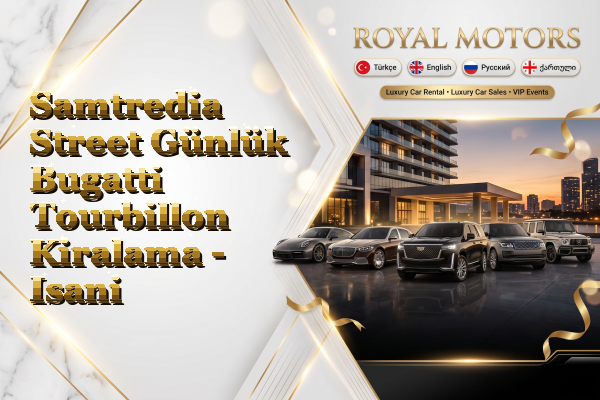 Samtredia Street Günlük Bugatti Tourbillon Kiralama - Isani