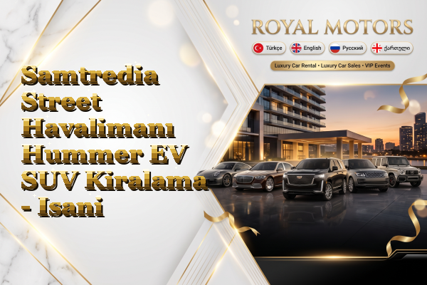 Samtredia Street Havalimanı Hummer EV SUV Kiralama - Isani