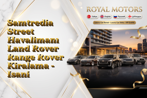 Samtredia Street Havalimanı Land Rover Range Rover Kiralama - Isani
