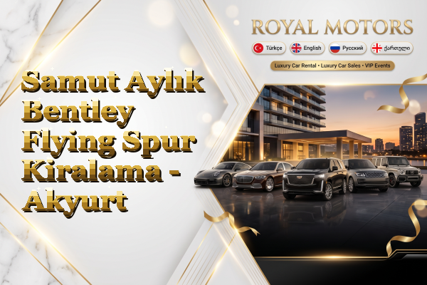 Samut Aylık Bentley Flying Spur Kiralama - Akyurt