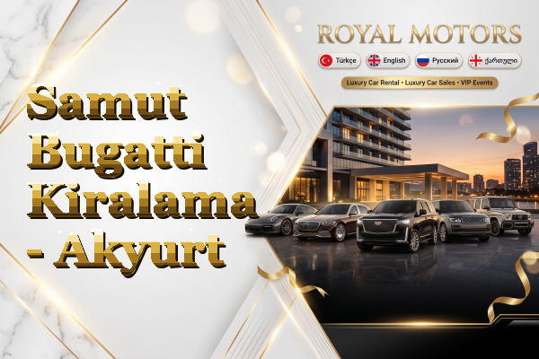 Samut Bugatti Kiralama - Akyurt