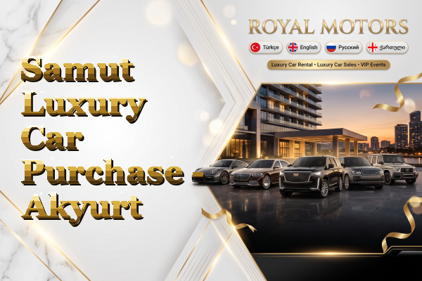 Samut Luxury Car Purchase - Akyurt