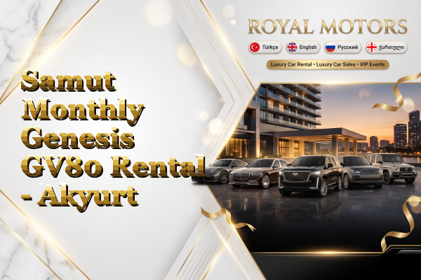 Samut Monthly Genesis GV80 Rental - Akyurt