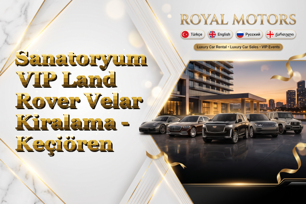 Sanatoryum VIP Land Rover Velar Kiralama - Keçiören