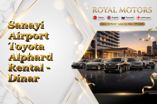Sanayi Airport Toyota Alphard Rental - Dinar