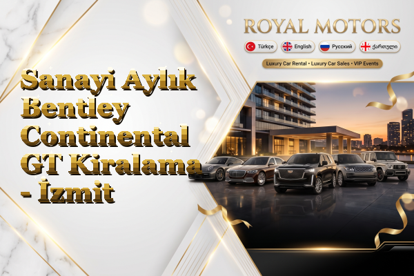 Sanayi Aylık Bentley Continental GT Kiralama - İzmit