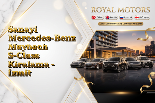 Sanayi Mercedes-Benz Maybach S-Class Kiralama - İzmit