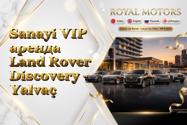 Sanayi VIP аренда Land Rover Discovery - Yalvaç