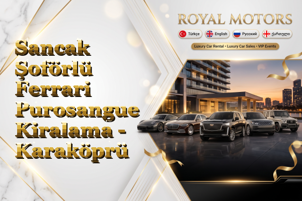 Sancak Şoförlü Ferrari Purosangue Kiralama - Karaköprü