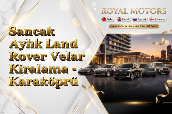 Sancak Aylık Land Rover Velar Kiralama - Karaköprü