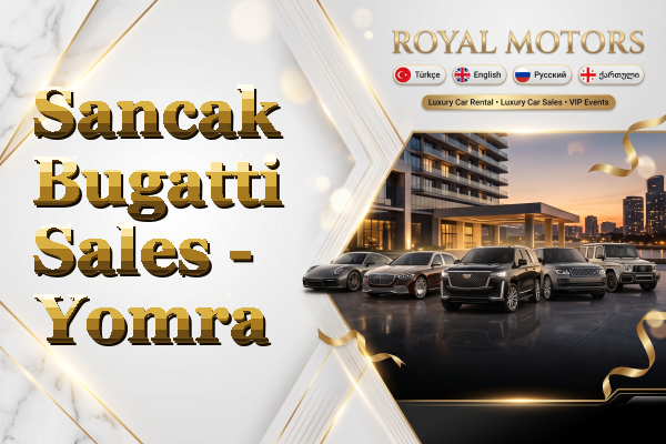 Sancak Bugatti Sales - Yomra