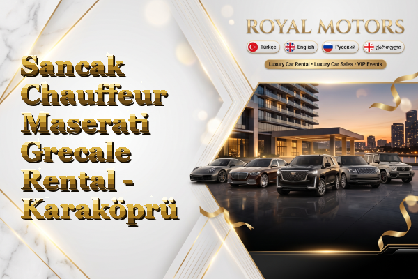 Sancak Chauffeur Maserati Grecale Rental - Karaköprü