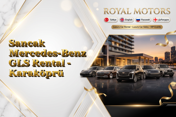Sancak Mercedes-Benz GLS Rental - Karaköprü