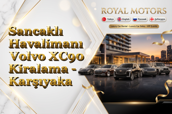 Sancaklı Havalimanı Volvo XC90 Kiralama - Karşıyaka