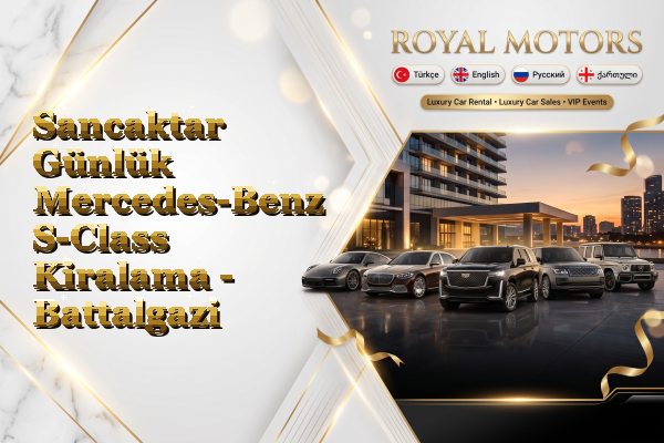 Sancaktar Günlük Mercedes-Benz S-Class Kiralama - Battalgazi