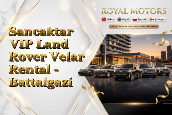 Sancaktar VIP Land Rover Velar Rental - Battalgazi