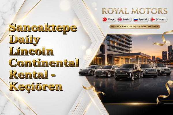 Sancaktepe Daily Lincoln Continental Rental - Keçiören