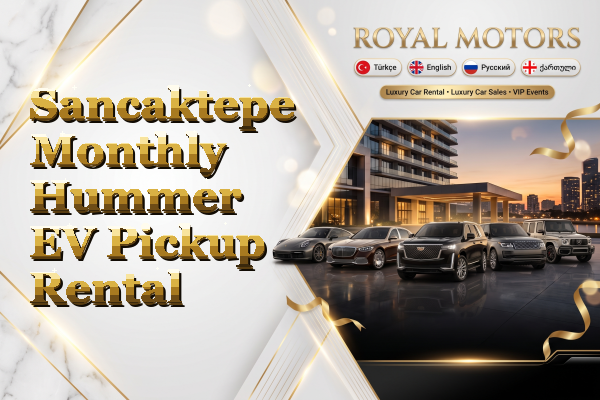 Sancaktepe Monthly Hummer EV Pickup Rental